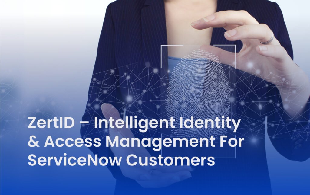 ZertID – Intelligent Identity & Access Management For ServiceNow Customers