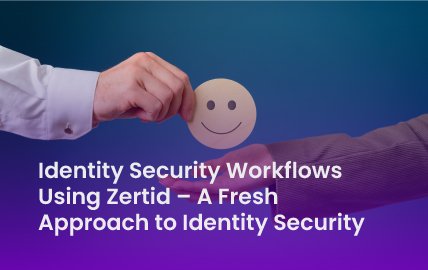 Identity Security Workflows Using Zertid – A Fresh Approach to Identity Security