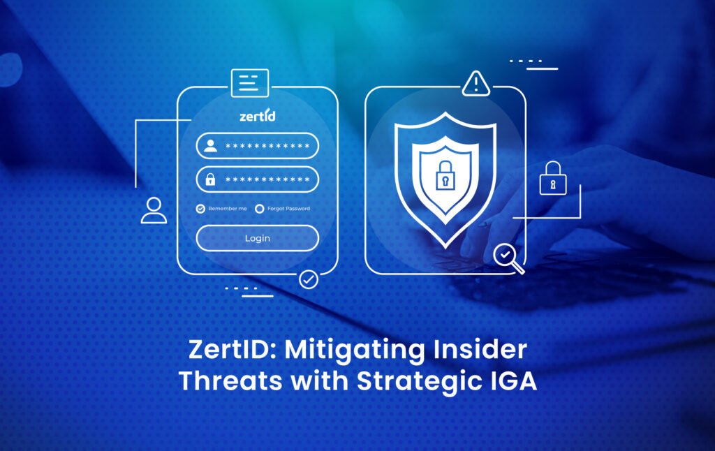 ZertID: Mitigating Insider Threats with Strategic IGA.